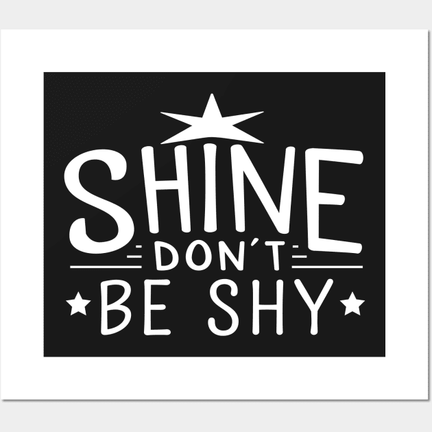 Shine Don't Be Shy (with stars) Wall Art by Elvdant